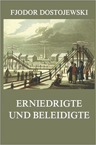 dostojewski - erniedrigte und beleidigte