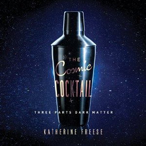 freese - cosmic cocktail
