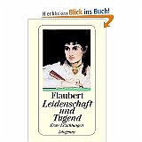 flaubert - leidenschaft und tugend
